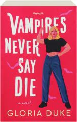 VAMPIRES NEVER SAY DIE