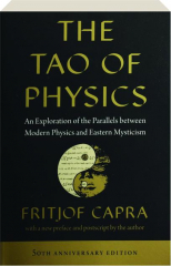 THE TAO OF PHYSICS: An Exploration of the Parallels Between Modern Physics and Eastern Mysticism