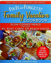 FIX-IT AND FORGET IT FAMILY VACATION COOKBOOK