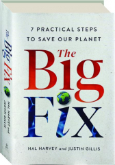 THE BIG FIX: 7 Practical Steps to Save Our Planet