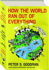 HOW THE WORLD RAN OUT OF EVERYTHING: Inside the Global Supply Chain