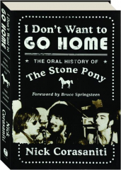 I DON'T WANT TO GO HOME: The Oral History of The Stone Pony
