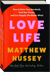 LOVE LIFE: How to Raise Your Standards, Find Your Person, and Live Happily (No Matter What)