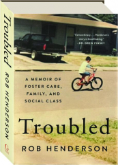 TROUBLED: A Memoir of Foster Care, Family, and Social Class