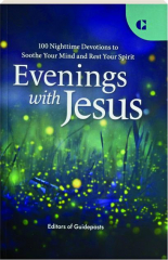 EVENINGS WITH JESUS: 100 Nighttime Devotions to Soothe Your Mind and Rest Your Spirit
