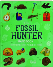 THE FOSSIL HUNTER HANDBOOK: Identification Guides for 50 Key Fossils
