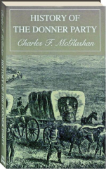 HISTORY OF THE DONNER PARTY: A Tragedy of the Sierra