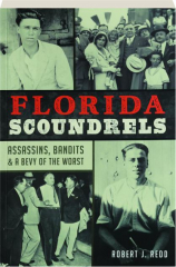 FLORIDA SCOUNDRELS: Assassins, Bandits & a Bevy of the Worst
