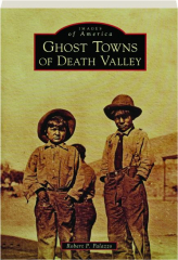 GHOST TOWNS OF DEATH VALLEY: Images of America