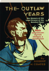 THE OUTLAW YEARS: The History of the Land Pirates of the Natchez Trace
