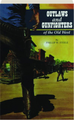 OUTLAWS AND GUNFIGHTERS OF THE OLD WEST