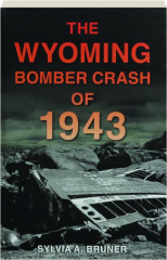 THE WYOMING BOMBER CRASH OF 1943