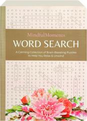 MINDFUL MOMENTS WORD SEARCH: A Calming Collection of Brain-Boosting Puzzles to Help You Relax & Unwind