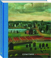 EYEWITNESS TO REVOLUTION: The American Revolution Collection at the Concord Museum