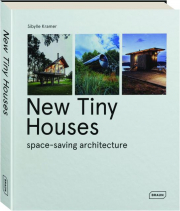 NEW TINY HOUSES: Space-Saving Architecture