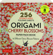 ORIGAMI CHERRY BLOSSOMS PAPER PACK BOOK: 256 Double-Sided Folding Sheets