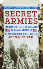 SECRET ARMIES: The New Technique of Nazi Warfare