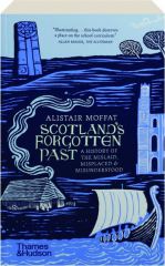 SCOTLAND'S FORGOTTEN PAST: A History of the Mislaid, Misplaced and Misunderstood