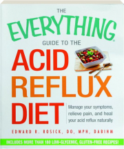 THE EVERYTHING GUIDE TO THE ACID REFLUX DIET