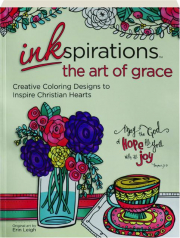INKSPIRATIONS THE ART OF GRACE: Creative Coloring Designs to Inspire Christian Hearts