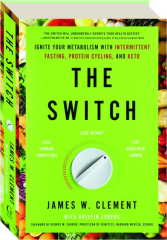 THE SWITCH: Ignite Your Metabolism with Intermittent Fasting, Protein Cycling, and Keto