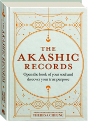 THE AKASHIC RECORDS: Open the Book of Your Soul and Discover Your True Purpose