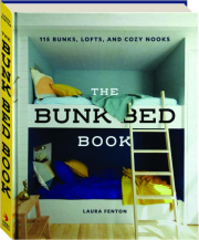 THE BUNK BED BOOK: 115 Bunks, Lofts, and Cozy Nooks