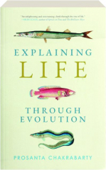 EXPLAINING LIFE THROUGH EVOLUTION