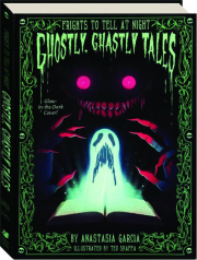 FRIGHTS TO TELL AT NIGHT: Ghostly, Ghastly Tales