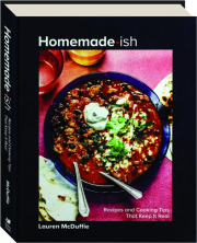 HOMEMADE-ISH: Recipes and Cooking Tips That Keep It Real