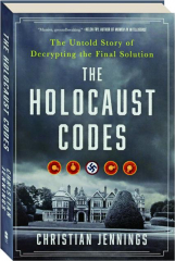 THE HOLOCAUST CODES: The Untold Story of Decrypting the Final Solution