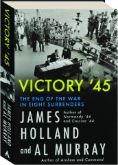 VICTORY '45: The End of the War in Eight Surrenders