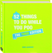 52 THINGS TO DO WHILE YOU POO: The Turd Edition