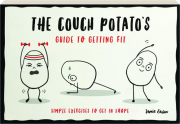 THE COUCH POTATO'S GUIDE TO GETTING FIT