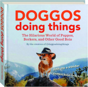 DOGGOS DOING THINGS: The Hilarious World of Puppos, Borkers, and Other Good Bois