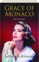 GRACE OF MONACO: The True Story