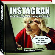 INSTAGRAN: When Old People and Technology Collide
