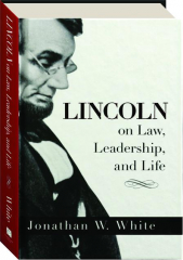 LINCOLN ON LAW, LEADERSHIP, AND LIFE