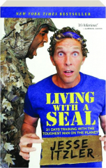 LIVING WITH A SEAL: 31 Days Training with the Toughest Man on the Planet
