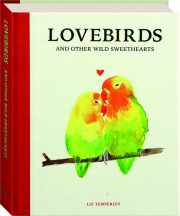 LOVEBIRDS AND OTHER WILD SWEETHEARTS