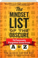 THE MINDSET LIST OF THE OBSCURE: 74 Famously Forgotten Icons from A to Z