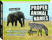 PROPER ANIMAL NAMES: What They Should Really Be Called