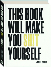 THIS BOOK WILL MAKE YOU SH!T YOURSELF