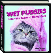 WET PUSSIES: Hilarious Snaps of Damp Cats