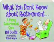WHAT YOU DON'T KNOW ABOUT RETIREMENT: A Funny Retirement Quiz