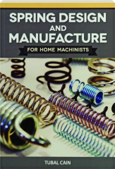 SPRING DESIGN AND MANUFACTURE FOR HOME MACHINISTS
