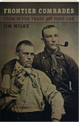 FRONTIER COMRADES: From the Fur Trade to the Ford Car