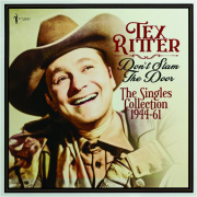TEX RITTER: Don't Slam the Door--The Singles Collection, 1944-61