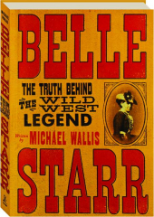 BELLE STARR: The Truth Behind the Wild West Legend