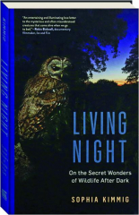 LIVING NIGHT: On the Secret Wonders of Wildlife After Dark